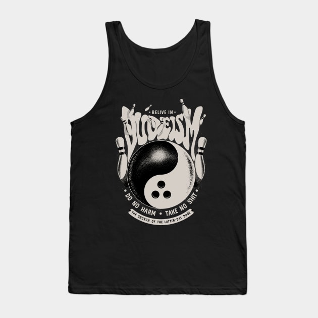 Belive in Dudeism Tank Top by szymonkalle